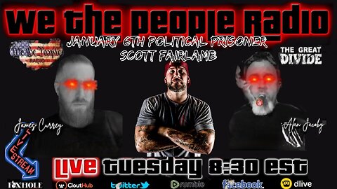 #176 We The People Radio w/ James and Alan - January 6th Political Prisoner Scott Fairlamb