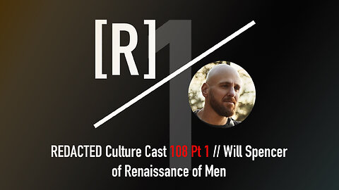108 Part 1: Will Spencer of Renaissance of Men - Reconciliation of the Sexes