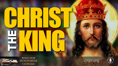 03 Nov 21, No Nonsense Catholic: Christ the King