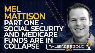 Mel Mattison: Part One - Social Security and Medicare Funds Are in Collapse