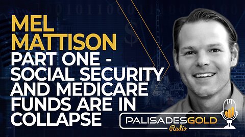 Mel Mattison: Part One - Social Security and Medicare Funds Are in Collapse