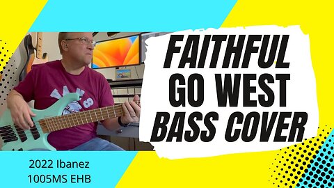 Faithful - Go West - Bass Cover | 2022 Ibanez 1005MS EHB Bass