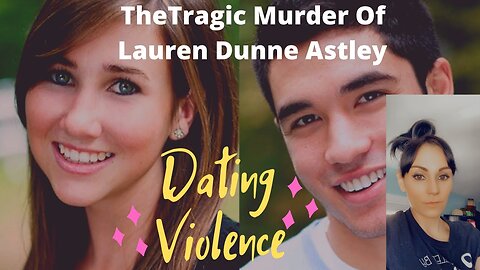“Loved To Death” The Tragic Murder of Lauren Dunne-Astley