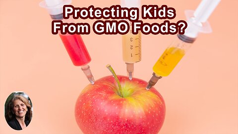 What's The Best Way To Protect My Kids From GMO Foods?