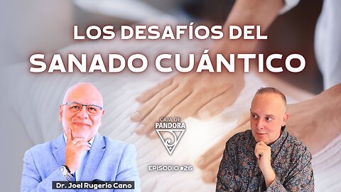 Los Desafíos del Sanado Cuántico con Dr. Joel Rugerio