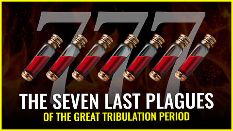 The seven last plagues "For then shall be great tribulation"