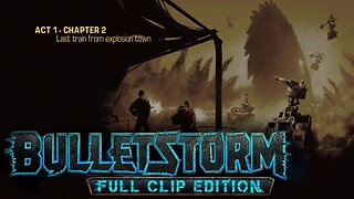 Bulletstorm: Full Clip Edition (Act 1 - Chapter 2) - Last Train from Explosion Town