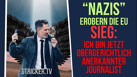 "Nazis" erobern die EU. Sieg: Ich bin jetzt obergerichtlich anerkannter Journalist