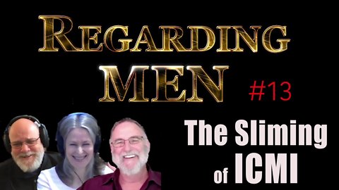 Regarding Men #13 The Sliming of ICMI