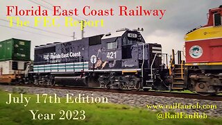 Florida East Coast Railway - The FEC Report July 17th Edition of Year 2023
