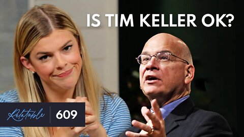 Responding to Tim Keller’s Terrible Abortion Take | Ep 609