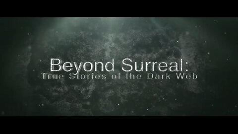 Beyond Surreal: True Stories of the Dark Web Preview Ad