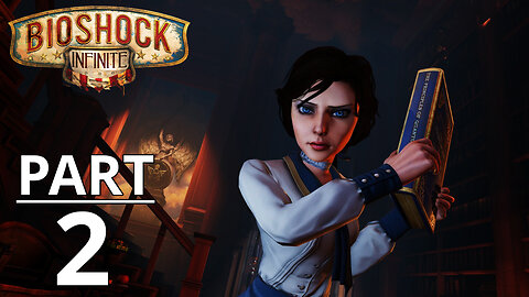 BioShock Infinite Gameplay Part 2 - No Commentary