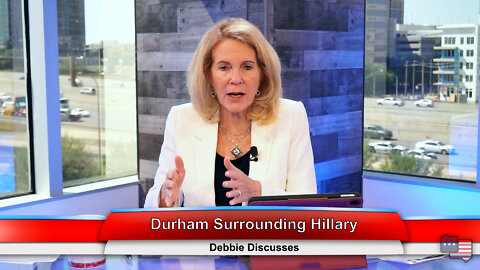 Durham Surrounding Hillary | Debbie Discusses 4.26.22