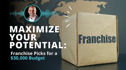 Franchise Picks for a $30,000 Budget [Maximize Your Potential with a Franchise Business]