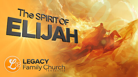 The Spirit of Elijah | Bible Sermon | Legacy Family Church Tennessee