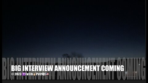 BIG INTERVIEW ANNOUNCEMENT COMING