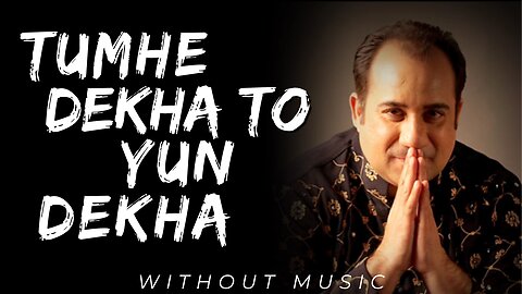 Tumhe Dekha To Yun Dekha (Lyrics) || Rahat Fateh Ali Khan || ost |