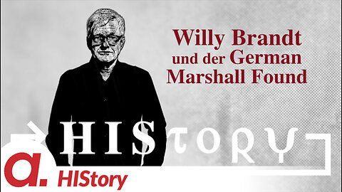 HIStory: Willy Brandt und der German Marshall Fund