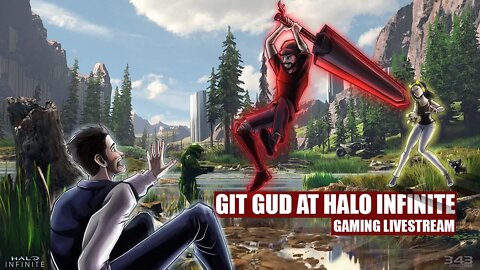 Git Gud At Halo Infinite w/Eric July - Gaming Livestream