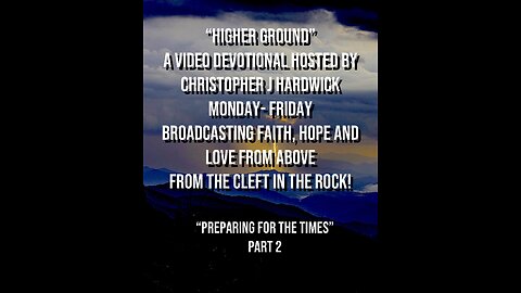 Higher Ground "Preparing For The Times" Part 2