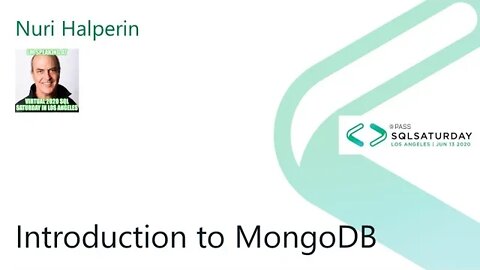 2020 @SQLSatLA Presents: Introduction to MongoDB by Nuri Halperin | @VMware Room