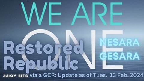 Restored Republic Juicy Bits via a GCR: Update as of Tues. 13 Feb. 2024