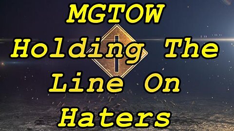 MGTOW Holding the Line on Haters