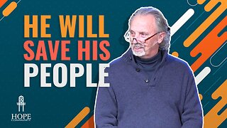 He Will Save His People | Hope Community Church | Pastor Brian Lother