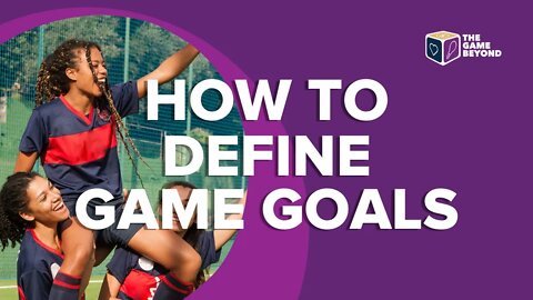 How to define Game Goals