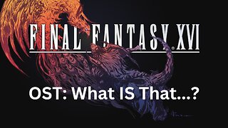 Final Fantasy 16 OST 097: What IS That...?