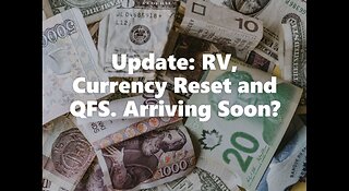 Update: RV, Currency Reset and QFS. Arriving Soon?