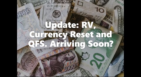 Update: RV, Currency Reset and QFS. Arriving Soon?