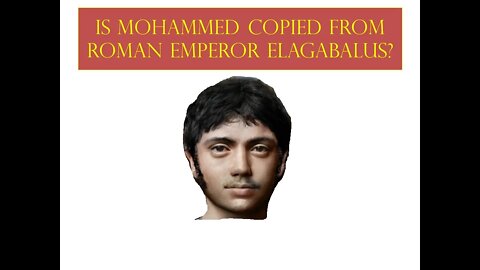 Is Mohammed copied from Roman Emperor Elagabalus? (Part 1)