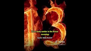 13 IS A LUCKY NUMBER IN THE AFRICAN COSMOLOGY BOBBY HEMMIT