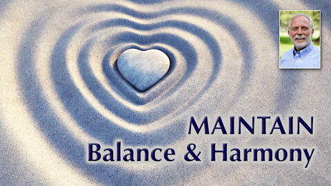The Key Is to Maintain Balance and Harmony