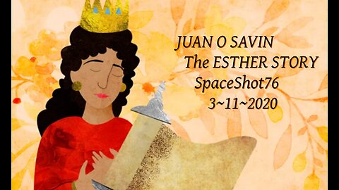 JUAN O SAVIN- THE STORY OF ESTHER & PURIM- SpaceShot76 3 11 2020