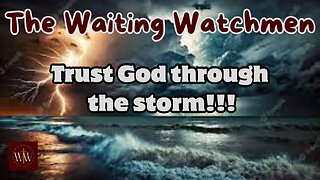 Testimonies of the watchmen Trusting God in the storms of life!!!