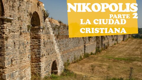 Nicópolis (Parte 2) - La Nicópolis Cristiana