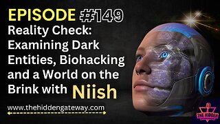 THG Epi 149 | Reality Check: Examining Dark Entities, Biohacking and a World on the Brink with Niish