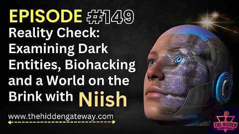 THG Epi 149 | Reality Check: Examining Dark Entities, Biohacking and a World on the Brink with Niish