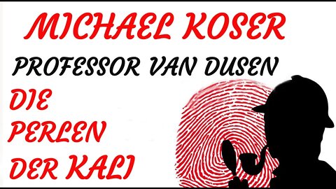 KRIMI Hörspiel - Michael Koser - Prof. van Dusen - 006 - DIE PERLEN DER KALI