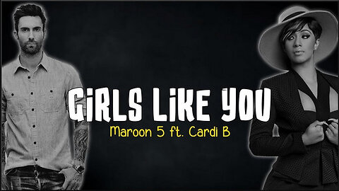 Maroon 5 - Girls Like You ft. Cardi B