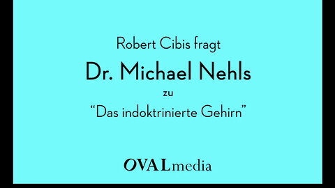 „Das indoktrinierte Gehirn“ Robert Cibis im Gespräch m. Dr. Michael Nehls@Ovalmedia🙈