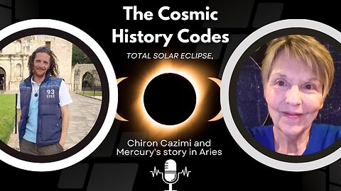 Cosmic History Codes #4 - Total Solar Eclipse, Chiron Cazimi - With Leslie and Davyd
