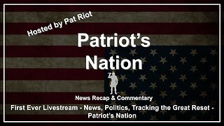 First Livestream: News, Politics, and Tracking the Great Reset - Patriot's Nation