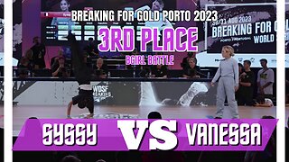 SYSSY VS VANESSA | 3RD PLACE | BGIRL BATTLE | BREAKING FOR GOLD PORTO/PORTUGAL 2023