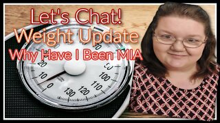 Let's Chat! Weight Update! You Want Believe How Many Pounds I Lost In One Week! Why I've Been MIA