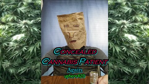 Concealed Cannabis Patient Again