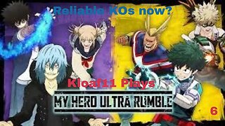 Kloaf11 plays My Hero Ultra Rumble 6: Can I get reliable KOs now?
